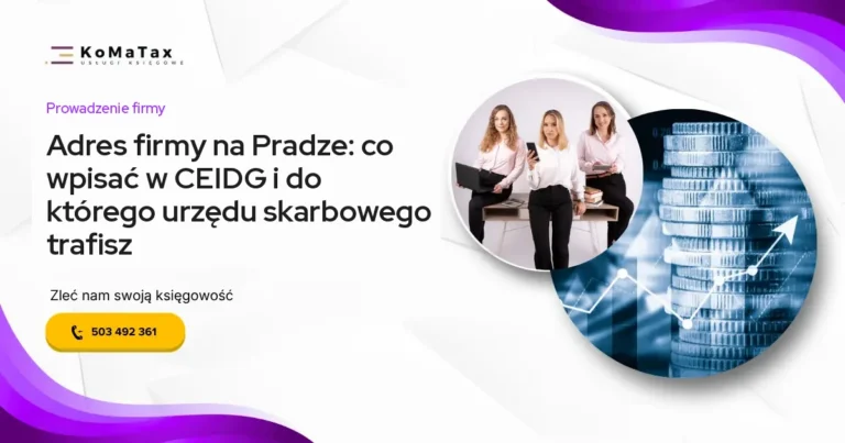 Adres firmy na Pradze: co wpisać w CEIDG i do którego urzędu skarbowego trafisz — ilustracja do artykułu bloga KoMa Tax